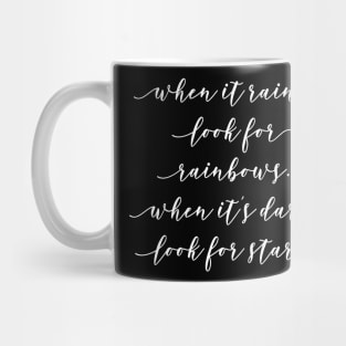 When it Rains Look for Rainbows When It's Dark Look for Stars Mug